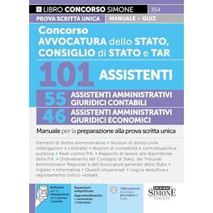 AA.VV. Concorso Avvocatura dello Stato, Consiglio di Stato e TAR 101 Assistenti 55 Amministrativi Giuridici Contabili 46 Amministrativi Giuridici Economici Manuale per la prova scritta AA.VV. Concorso Avvocatura dello Stato, Consiglio di Stato e TAR 101 Assistenti 55 Amministrativi Giuridici Contabili 46 Amministrativi Giuridici Economici Manuale per la prova scritta