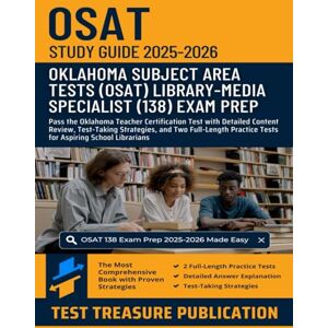 Publication, Test Treasure OSAT Library-Media Specialist (138) Study Guide 2025–2026: Pass the Oklahoma Teacher Certification Test with Detailed Content Review, Test-Taking ... Practice Tests for Aspiring School Librarians Publication, Test Treasure OSAT Library-Media Specialist (138) Study Guide 2025–2026: Pass the Oklahoma Teacher Certification Test with Detailed Content Review, Test-Taking ... Practice Tests for Aspiring School Librarians