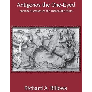University of California Press Antigonos the One-Eyed and the Creation of the Hellenistic State (Hellenistic Culture and Society Book 4) University of California Press Antigonos the One-Eyed and the Creation of the Hellenistic State (Hellenistic Culture and Society Book 4)