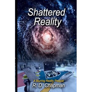 Chapman, R. D. Shattered Reality (Blurring Reality) Chapman, R. D. Shattered Reality (Blurring Reality)