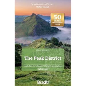 Helen Moat Bradt Peak District (Slow Travel Guides): Local, characterful guides to Britain's special places Helen Moat Bradt Peak District (Slow Travel Guides): Local, characterful guides to Britain's special places