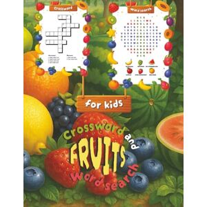 D., Denis Fruits crossword and word search for kids: Activity Book Crossword, Word Search, Missing Vowel, and Word Scramble Puzzles for Kids Ages 4, 5, 6, 7, 8, ... Spelling, Thinking, and Vocabulary Skills D., Denis Fruits crossword and word search for kids: Activity Book Crossword, Word Search, Missing Vowel, and Word Scramble Puzzles for Kids Ages 4, 5, 6, 7, 8, ... Spelling, Thinking, and Vocabulary Skills