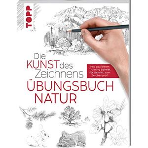 frechverlag Die Kunst des Zeichnens Natur Übungsbuch: Mit gezieltem Training Schritt für Schritt zum Zeichenprofi frechverlag Die Kunst des Zeichnens Natur Übungsbuch: Mit gezieltem Training Schritt für Schritt zum Zeichenprofi