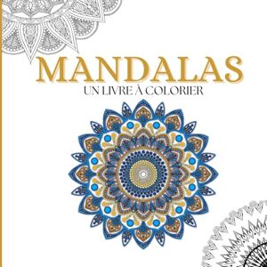 Editions, Wonder Books Mandalas Relaxants à Colorier: 60 designs apaisants pour un moment de détente et de créativité Editions, Wonder Books Mandalas Relaxants à Colorier: 60 designs apaisants pour un moment de détente et de créativité