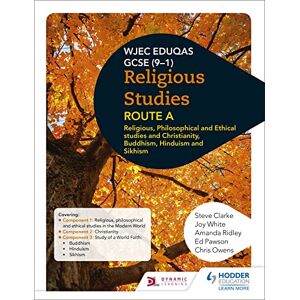 Clarke, Steve Eduqas GCSE (9-1) Religious Studies Route A: Religious, Philosophical and Ethical studies and Christianity, Buddhism, Hinduism and Sikhism (WJEC Religious Education) Clarke, Steve Eduqas GCSE (9-1) Religious Studies Route A: Religious, Philosophical and Ethical studies and Christianity, Buddhism, Hinduism and Sikhism (WJEC Religious Education)