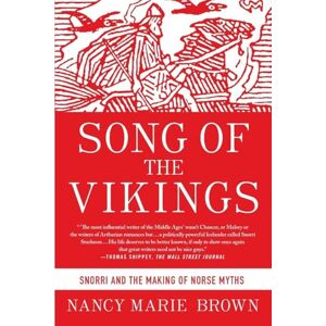 Brown, Nancy Marie Song of the Vikings: Snorri and the Making of Norse Myths Brown, Nancy Marie Song of the Vikings: Snorri and the Making of Norse Myths