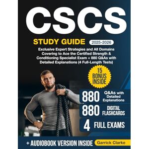 Clarke, Garrick CSCS Study Guide: Exclusive Expert Strategies and All Domains Covering to Ace the Certified Strength & Conditioning Specialist Exam + 880 Q&As with Detailed Explanations (4 Full-Length Tests) Clarke, Garrick CSCS Study Guide: Exclusive Expert Strategies and All Domains Covering to Ace the Certified Strength & Conditioning Specialist Exam + 880 Q&As with Detailed Explanations (4 Full-Length Tests)