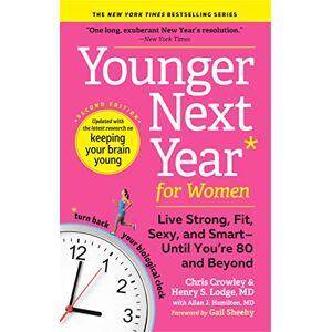 J. Hamilton MD, Allan Younger Next Year for Women: Live Strong, Fit, Sexy, and Smart―Until You’re 80 and Beyond J. Hamilton MD, Allan Younger Next Year for Women: Live Strong, Fit, Sexy, and Smart―Until You’re 80 and Beyond