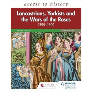 Turvey, Roger Access to History: Lancastrians, Yorkists and the Wars of the Roses, 1399–1509, Third Edition Turvey, Roger Access to History: Lancastrians, Yorkists and the Wars of the Roses, 1399–1509, Third Edition