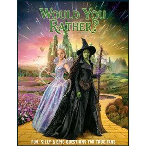 F. Noxx, Zira Would You Rather Book: Would You Rather Wicked Edition Fantasy Quizzes & Epic Challenges for Fans F. Noxx, Zira Would You Rather Book: Would You Rather Wicked Edition Fantasy Quizzes & Epic Challenges for Fans