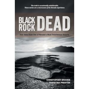 Brooks, Christopher Black Rock Dead: True Tales From One of Nevada's Most Treacherous Deserts Brooks, Christopher Black Rock Dead: True Tales From One of Nevada's Most Treacherous Deserts