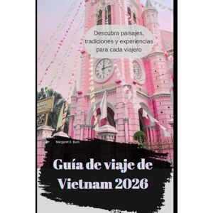 Burk, Margaret E. Guía de viaje de Vietnam 2026: Descubra paisajes, tradiciones y experiencias para cada viajero (WorldSmart Travel Guide Series 2026) Burk, Margaret E. Guía de viaje de Vietnam 2026: Descubra paisajes, tradiciones y experiencias para cada viajero (WorldSmart Travel Guide Series 2026)