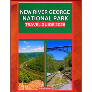 Richard, John NEW RIVER GORGE NATIONAL PARK TRAVEL GUIDE 2026: Plan the Perfect Trip with Maps, Itineraries, and Insider Tips. Richard, John NEW RIVER GORGE NATIONAL PARK TRAVEL GUIDE 2026: Plan the Perfect Trip with Maps, Itineraries, and Insider Tips.