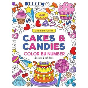 Sachdeva, Sachin Doodle n Color Cakes & Candies: Color by Number Coloring Book for Adults, Women and Teens featuring Sweet Treats, Food and Desserts for Stress relief and Relaxation Sachdeva, Sachin Doodle n Color Cakes & Candies: Color by Number Coloring Book for Adults, Women and Teens featuring Sweet Treats, Food and Desserts for Stress relief and Relaxation