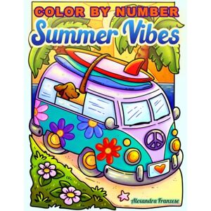 Franzese, Alexandra Color By Number Summer Vibes: Fun Beach and Sunset Landscape Images, Relaxing and Stress Relief Activity Pages, For Adults and Kids to Enjoy (Color By Number Coloring Books) Franzese, Alexandra Color By Number Summer Vibes: Fun Beach and Sunset Landscape Images, Relaxing and Stress Relief Activity Pages, For Adults and Kids to Enjoy (Color By Number Coloring Books)