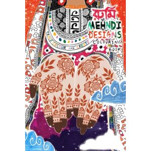 RUMI_BN MEHNDI DESIGNS COLOURING BOOK: TRACE COLOUR AND CREATE YOUR OWN UNIQUE MEHNDI DESIGNS RUMI_BN MEHNDI DESIGNS COLOURING BOOK: TRACE COLOUR AND CREATE YOUR OWN UNIQUE MEHNDI DESIGNS