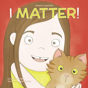 Wright, Ms Laurie N I Matter (Mindful Mantras) Wright, Ms Laurie N I Matter (Mindful Mantras)