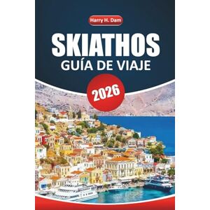 Dam, Harry H. Guía de viaje de Skiathos, 2026: Descubra playas, sitios culturales, lugares de comida local, atracciones imperdibles e información clave antes de visitar la joya de las Espóradas de Grecia Dam, Harry H. Guía de viaje de Skiathos, 2026: Descubra playas, sitios culturales, lugares de comida local, atracciones imperdibles e información clave antes de visitar la joya de las Espóradas de Grecia