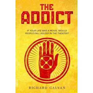 Galvan, Richard The Addict: If your life was a movie, would people fall asleep in the theatre?: If your life was a movie, would people fall asleep in the theater? Galvan, Richard The Addict: If your life was a movie, would people fall asleep in the theatre?: If your life was a movie, would people fall asleep in the theater?
