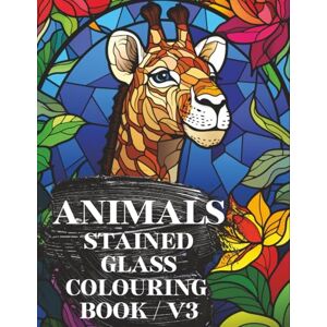walker, luke Animals Stained Glass Colouring Book V3: Relaxing Stained Glass Coloring Featuring 50 New Unique Wildlife Designs for Stress Relief and Creativity – ... (Animals Stained Glass Colouring Books V1-3) walker, luke Animals Stained Glass Colouring Book V3: Relaxing Stained Glass Coloring Featuring 50 New Unique Wildlife Designs for Stress Relief and Creativity – ... (Animals Stained Glass Colouring Books V1-3)
