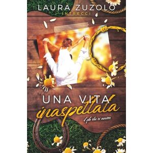 Zuzolo, Laura Una vita inaspettata: Il filo che ci unisce (Intrecci) Zuzolo, Laura Una vita inaspettata: Il filo che ci unisce (Intrecci)