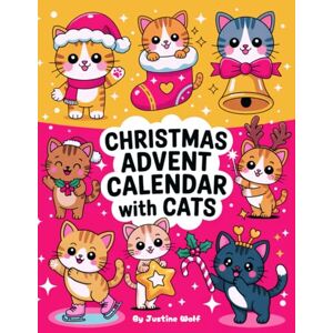 Wolf, Justine Christmas Advent Calendar with Cats: Coloring Book with 25 Simple & Festive Illustrations + Bonus Pages! Daily Holiday Countdown Fun for Kids and the Whole Family Wolf, Justine Christmas Advent Calendar with Cats: Coloring Book with 25 Simple & Festive Illustrations + Bonus Pages! Daily Holiday Countdown Fun for Kids and the Whole Family