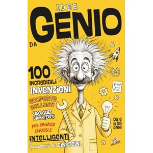 GERLYPIZZA Idee da Genio 100 Incredibili INVENZIONI: Scoperte Brillanti +100 Quiz Divertenti per Ragazzi Curiosi e Intelligenti (molto più di Einstein) (Il Genio sei Tu!) GERLYPIZZA Idee da Genio 100 Incredibili INVENZIONI: Scoperte Brillanti +100 Quiz Divertenti per Ragazzi Curiosi e Intelligenti (molto più di Einstein) (Il Genio sei Tu!)