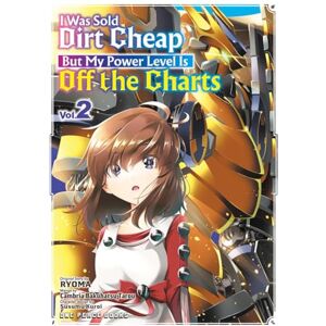 Tarou, Cambria Bakuhatsu I Was Sold Dirt Cheap, But My Power Level Is Off the Charts Volume 2 Tarou, Cambria Bakuhatsu I Was Sold Dirt Cheap, But My Power Level Is Off the Charts Volume 2