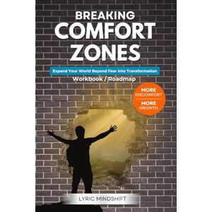 Mindshift, Lyric Breaking Comfort Zones: More Discomfort, More Growth – Expand Your World Beyond Fear Into Transformation! Workbook / Roadmap (Mindshift: A Personal Journey of Inner Liberation Workbooks / Roadmaps) Mindshift, Lyric Breaking Comfort Zones: More Discomfort, More Growth – Expand Your World Beyond Fear Into Transformation! Workbook / Roadmap (Mindshift: A Personal Journey of Inner Liberation Workbooks / Roadmaps)