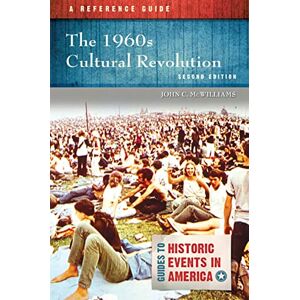 McWilliams, John C. 1960s Cultural Revolution, The: A Reference Guide (Guides to Historic Events in America) McWilliams, John C. 1960s Cultural Revolution, The: A Reference Guide (Guides to Historic Events in America)