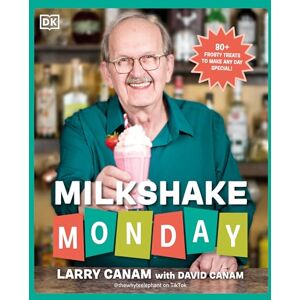 Canam, Larry Milkshake Monday: 80+ Frosty Treats to Make Any Day Special: A Cookbook Canam, Larry Milkshake Monday: 80+ Frosty Treats to Make Any Day Special: A Cookbook
