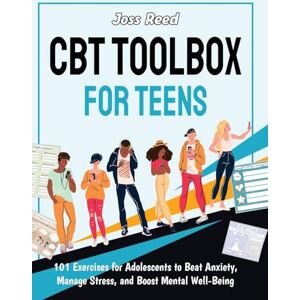 Reed, Joss CBT Toolbox for Teens: 101 Exercises for Adolescents to Beat Anxiety, Manage Stress, and Boost Mental Well-Being Reed, Joss CBT Toolbox for Teens: 101 Exercises for Adolescents to Beat Anxiety, Manage Stress, and Boost Mental Well-Being