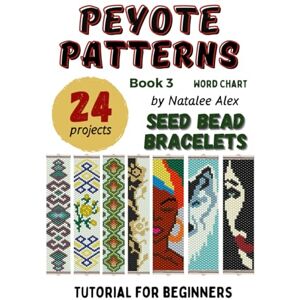 Alex, Natalee Bracelet Peyote Beading Patterns 24 designs: Exclusive patterns for beaded bracelets: Calm & Creative Patterns for Handmade Joy (Bracelets Peyote Patterns) Alex, Natalee Bracelet Peyote Beading Patterns 24 designs: Exclusive patterns for beaded bracelets: Calm & Creative Patterns for Handmade Joy (Bracelets Peyote Patterns)