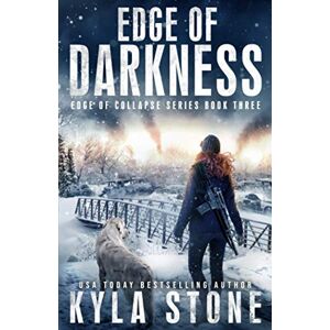 Stone, Kyla Edge of Darkness: A Post-Apocalyptic EMP Survival Thriller: A Post-apocalyptic Survival Thriller (Edge of Collapse) Stone, Kyla Edge of Darkness: A Post-Apocalyptic EMP Survival Thriller: A Post-apocalyptic Survival Thriller (Edge of Collapse)