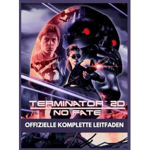 PRESS, MASTERYPATH TERMINATOR 2D NO FATE OFFIZIELLE KOMPLETTE LEITFADEN PRESS, MASTERYPATH TERMINATOR 2D NO FATE OFFIZIELLE KOMPLETTE LEITFADEN