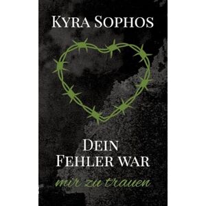 Sophos, Kyra Dein Fehler war: mir zu trauen Sophos, Kyra Dein Fehler war: mir zu trauen