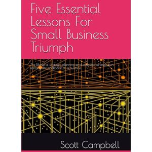 Scott Five Essential Lessons For Small Business Triumph: The blend of strategic planning and operational execution, forming the backbone of a business Scott Five Essential Lessons For Small Business Triumph: The blend of strategic planning and operational execution, forming the backbone of a business