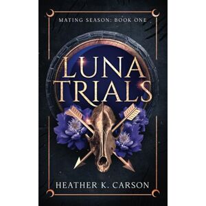 Carson, Heather K. Luna Trials: 1 (Mating Season) Carson, Heather K. Luna Trials: 1 (Mating Season)