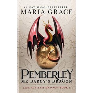 Grace, Maria Pemberley: Mr. Darcy's Dragon: A Pride and Prejudice Variations: Volume 1 (Jane Austen's Dragons) Grace, Maria Pemberley: Mr. Darcy's Dragon: A Pride and Prejudice Variations: Volume 1 (Jane Austen's Dragons)