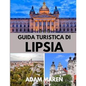 Maren, Adam GUIDA TURISTICA DI LIPSIA 2025: Il periodo migliore per visitare, i posti migliori da esplorare e tutto ciò che devi sapere prima di partire Maren, Adam GUIDA TURISTICA DI LIPSIA 2025: Il periodo migliore per visitare, i posti migliori da esplorare e tutto ciò che devi sapere prima di partire