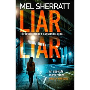 Sherratt, Mel Liar Liar: The new, most gripping psychological crime thriller from the million copy bestseller: Book 3 (DS Grace Allendale) Sherratt, Mel Liar Liar: The new, most gripping psychological crime thriller from the million copy bestseller: Book 3 (DS Grace Allendale)