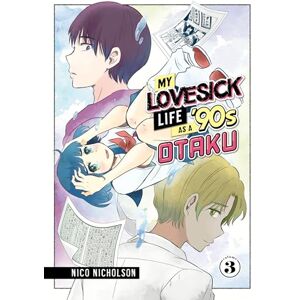 Nicholson, Nico My Lovesick Life as a '90s Otaku 3 (MY LOVESICK LIFE AS A 90S OTAKU GN) Nicholson, Nico My Lovesick Life as a '90s Otaku 3 (MY LOVESICK LIFE AS A 90S OTAKU GN)