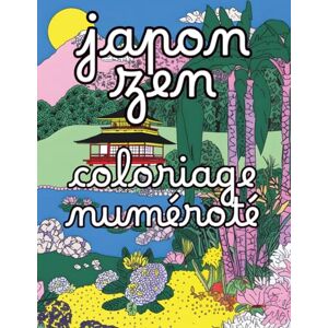 design, tchukaki Japon Zen Coloriage Numéroté: Livre de coloriage mystère adulte – paysages japonais, jardins zen, cerisiers en fleurs et Mont Fuji à révéler par ... relaxation et art-thérapie inspirés du Japon design, tchukaki Japon Zen Coloriage Numéroté: Livre de coloriage mystère adulte – paysages japonais, jardins zen, cerisiers en fleurs et Mont Fuji à révéler par ... relaxation et art-thérapie inspirés du Japon
