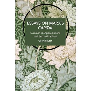 Reuten, Geert Essays on Marx’s Capital (Historical Materialism) Reuten, Geert Essays on Marx’s Capital (Historical Materialism)