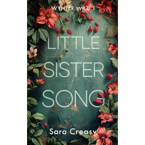 Creasy, Sara Little Sister Song: Wynter Wild Book 1 Creasy, Sara Little Sister Song: Wynter Wild Book 1