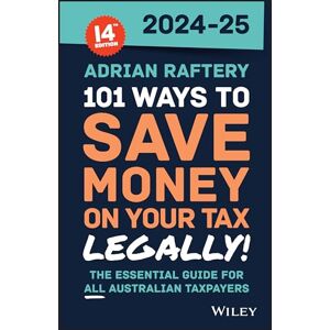 Raftery, Adrian 101 Ways to Save Money on Your Tax Legally! 2024 2025 Raftery, Adrian 101 Ways to Save Money on Your Tax Legally! 2024 2025
