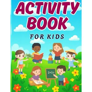 Tiwari, Mr. Arun 100 Fun & Educational Activities for Kids Ages 3-6: Coloring, Tracing, Puzzles, Counting, and Creative Learning Games to Keep Little Minds Busy and ... for Early Childhood Development (Ages) Tiwari, Mr. Arun 100 Fun & Educational Activities for Kids Ages 3-6: Coloring, Tracing, Puzzles, Counting, and Creative Learning Games to Keep Little Minds Busy and ... for Early Childhood Development (Ages)