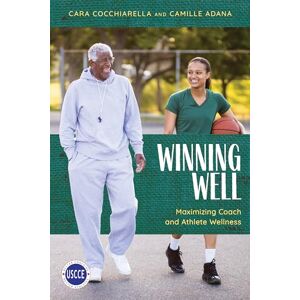 Cocchiarella, Cara Winning Well: Maximizing Coach and Athlete Wellness (Professional Development in Sport Coaching) Cocchiarella, Cara Winning Well: Maximizing Coach and Athlete Wellness (Professional Development in Sport Coaching)