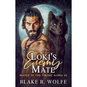 Wolfe, Blake R Loki's Enemy Mate: 2 (Mated to the Viking Alpha) Wolfe, Blake R Loki's Enemy Mate: 2 (Mated to the Viking Alpha)