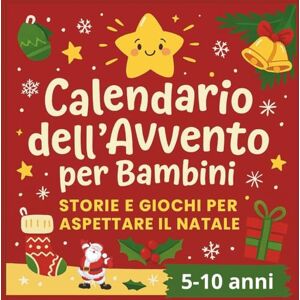 Fantasia, Teo Calendario dell'Avvento. Libro di attività per bambini: 24 giorni di giochi, storie e disegni da colorare Indovinelli, cruciverba e labirinti per bambini 5–10 anni Fantasia, Teo Calendario dell'Avvento. Libro di attività per bambini: 24 giorni di giochi, storie e disegni da colorare Indovinelli, cruciverba e labirinti per bambini 5–10 anni